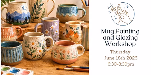 Hand Thrown Mug Glazing and Painting Workshop with Local Potter Amy Bishop - 6\/18\/26