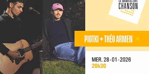 PIOTKI + TH\u00c9O ARMEN \u00b7 La Manufacture Chanson
