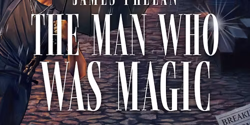 James Phelan: The Man Who Was Magic