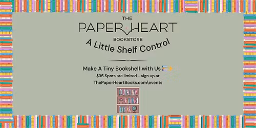 A Little Shelf Control Craft Event at the Paper Heart Bookstore