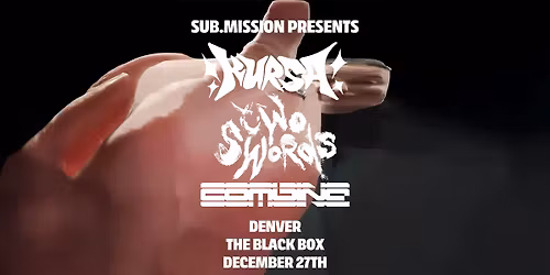 Sub.mission presents: Kursa x Two Swords x Combine