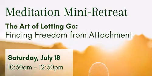 Mini-Retreat - The Art of Letting Go: Finding Freedom from Attachment