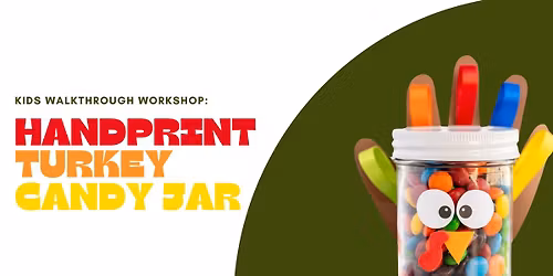 Kids Walk Through Workshop: Handprint Turkey Candy Jar