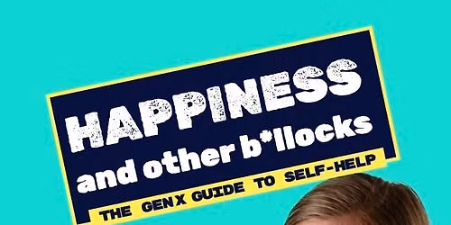 Happiness and other b*llocks