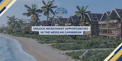 Unlock Investment Opportunities in the Mexican Caribbean