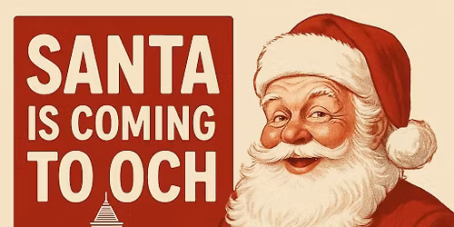 \ud83e\uddd1\u200d\ud83c\udf84 Meet Santa at OCH \ud83e\uddd1\u200d\ud83c\udf84