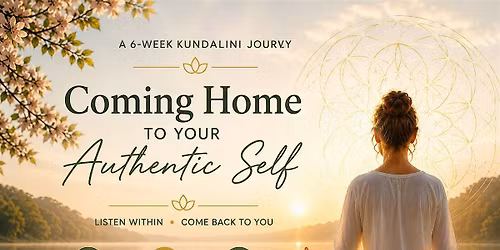 Coming Home to Your Authentic Self \u2014 Time2KundaliniYoga Monday am