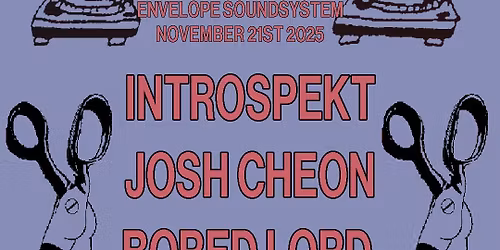 Scissor 11\/21 w\/ DJs Introspekt, Josh Cheon