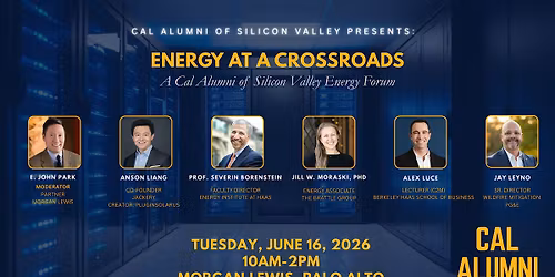 Energy at a Crossroads: A Cal Alumni of Silicon Valley Energy Forum