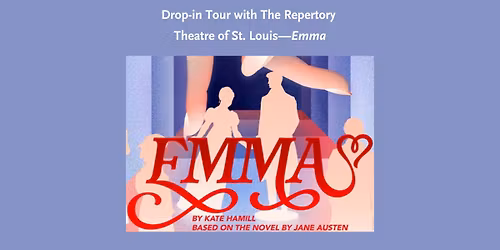Drop-in Tour with The Repertory Theatre of St. Louis\u2014Emma