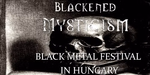 Blackened Mysticism Fesztiv\u00e1l - Debrecen