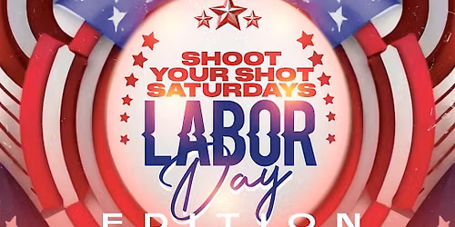 Shoot Your Shot Saturdays: Labor Day Edition