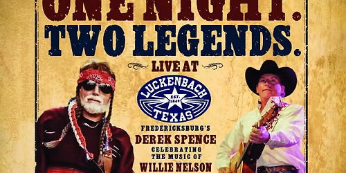 One Night Two Legends w\/Derek Spence Celebrating The Music of Willie Nelson & George Strait