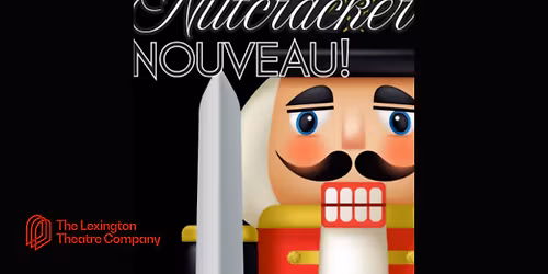 The Nutcracker - Nouveau!