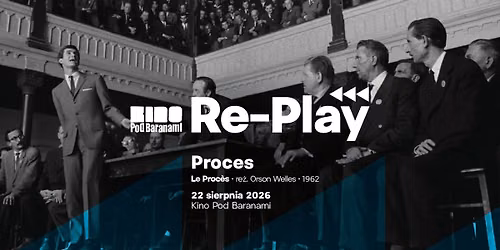 Re-Play \u25b6\ufe0e PROCES | Kino Pod Baranami
