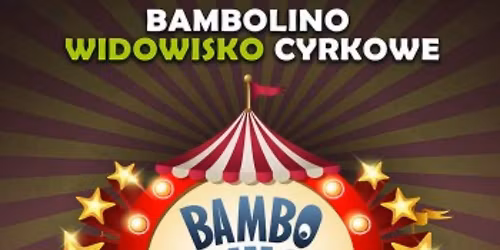 Rzesz\u00f3w: TEATRALNE WIDOWISKO CYRKOWE - Bambolino