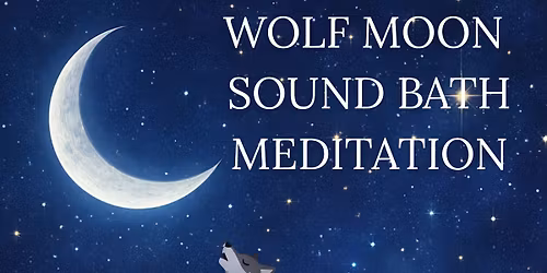 Wolf Full Moon Soundbath & Meditation \ud83c\udf19