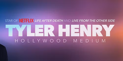 TYLER HENRY \u2013 THE HOLLYWOOD MEDIUM An Evening of Hope and Healing