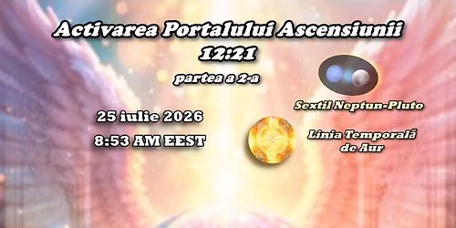 Activarea Portalului Ascensiunii 12:21 partea a 2-a