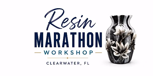Resin MARATHON Workshop in Clearwater, FL