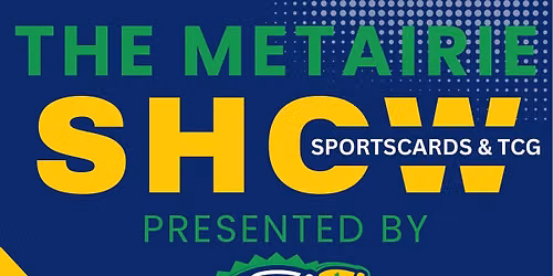 The Metairie Sportscards & TCG Show
