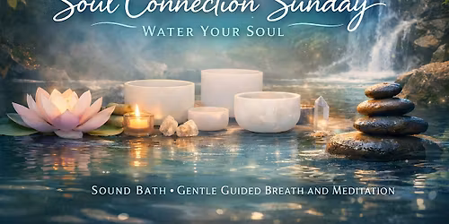 Soul Connection Sunday Soundbath & Guided Meditation