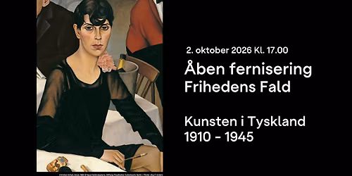 \u00c5ben fernisering \u00b7 Frihedens Fald \u2013 Kunsten i Tyskland 1910 \u2013 1945 