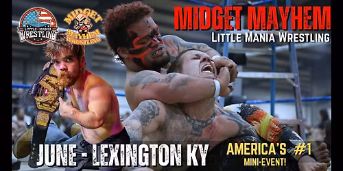 Lexington KY - Midget Mayhem \/ Little Mania Mini Wrestling! (All-Ages)