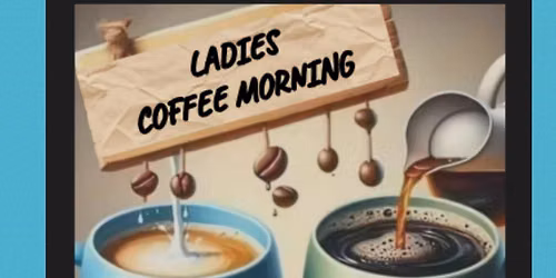 COFFEE MORNING FOR LADIES \u2764\ufe0f