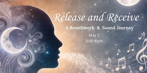 Release and Receive:  A breathwork and sound journey