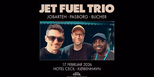 Jet Fuel Trio \u2013 Jobarteh-Pasborg-Blicher | Hotel Cecil, K\u00f8benhavn