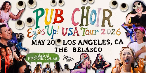 Pub Choir - Los Angeles, CA - The Belasco (Eyes Up! USA Tour)