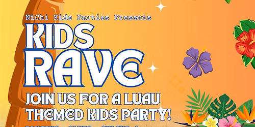 Luau Themed Rave for Kids!