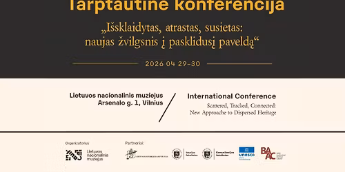 Tarptautin\u0117 konferencija \u201eI\u0161sklaidytas, atrastas, susietas: naujas \u017evilgsnis \u012f pasklidus\u012f paveld\u0105\u201c