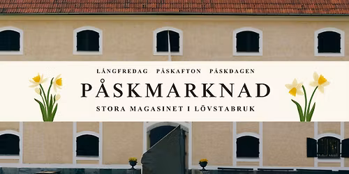 Påskmarknad: Stora Magasinet i Lövstabruk!