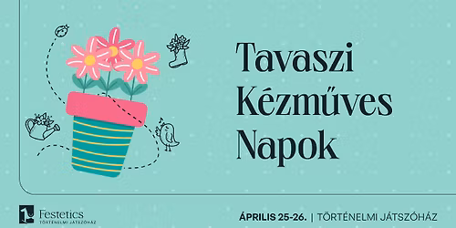 Tavaszi k\u00e9zm\u0171ves Napok a T\u00f6rt\u00e9nelmi J\u00e1tsz\u00f3h\u00e1zban