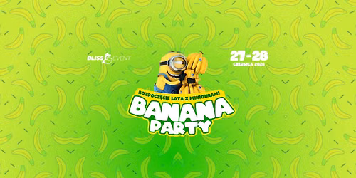 \ud83c\udf4cBANANA PARTY: ROZPOCZ\u0118CIE WAKACJI\ud83c\udf4c