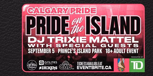 Calgary Pride presents DJ Trixie Mattel at Pride On The Island