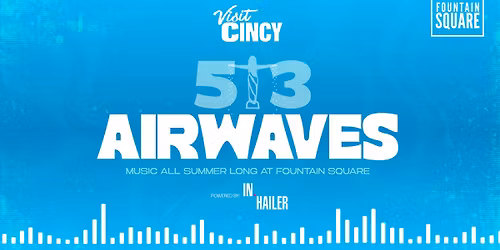 Visit Cincy Presents 513 Airwaves