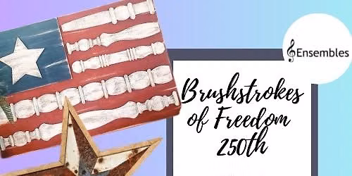 Brushstrokes of Freedom 250th- Painting Workshop at Charlestown Ensembles 