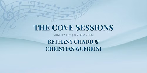 The Cove Sessions with Bethany Chadd & Christian Guerrini