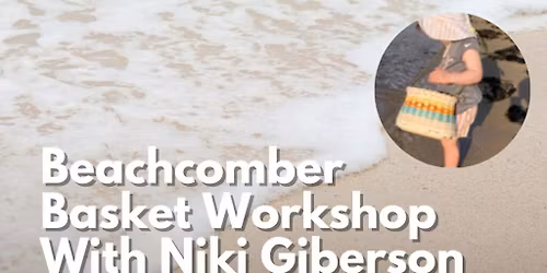 Beachcomber Basket Workshop with Niki Giberson at Tuckerton Seaport
