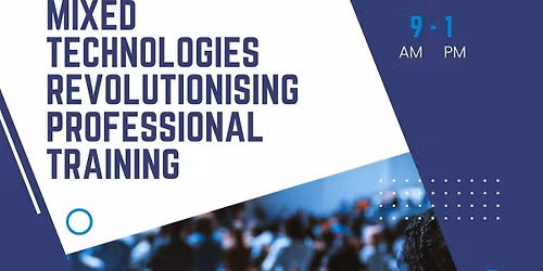 "Mixed Technologies Revolutionising Professional Training\u201d Conference 