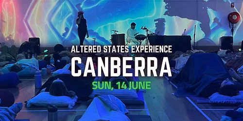 Altered States Experience | CANBERRA | 14 June