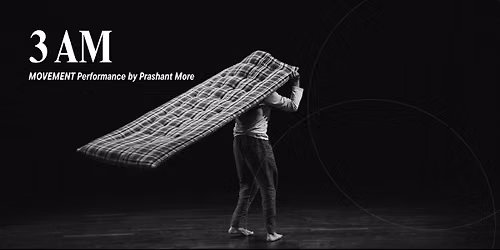 3 AM - movement performance by Prashant More