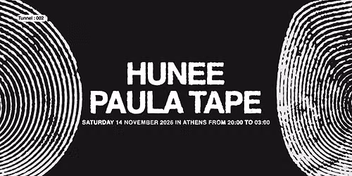 TUNNEL presents HUNEE & Paula Tape