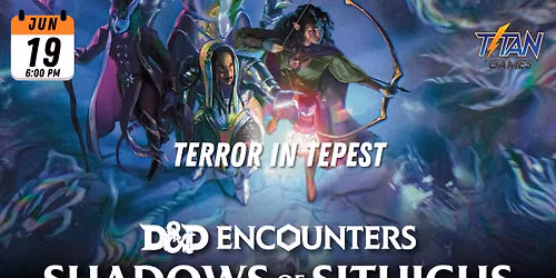 D&D 5.5 Encounters Shadows of Sithicus: Terror in Tepest