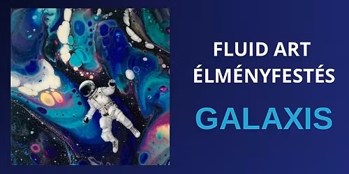 Fluid Art \u00c9lm\u00e9nyfest\u00e9s - Galaxis