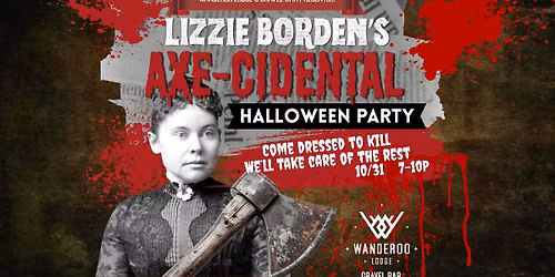 Lizzie Borden's Axe-cidental Halloween Party at Gravel Bar at Wanderoo Lodge