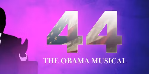 44 - The Obama Musical at Michael R. Klein Theatre